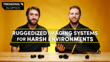 Ruggedized Imaging Systems – TRENDING IN OPTICS: EPISODE 9